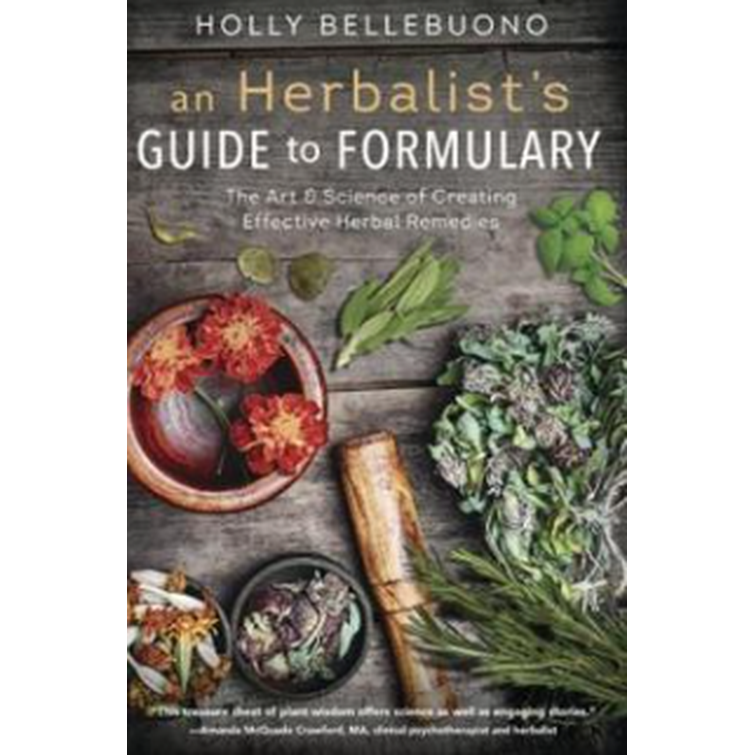Herbal Guides - An Herbalist's Guide to Formulary by Holly Bellebuono
