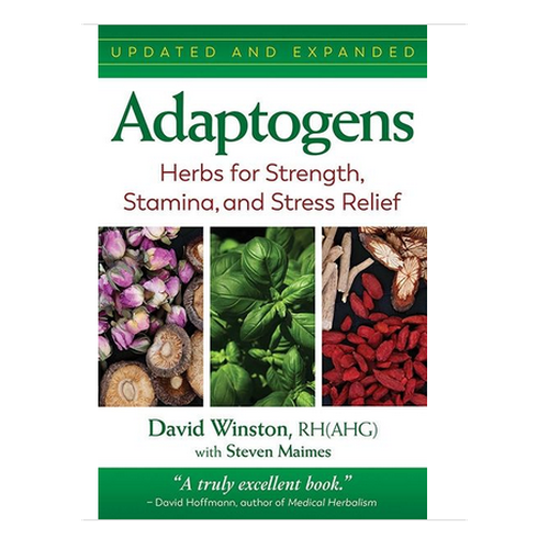 Adaptogens: Herbs For Strength, Stamina By David Winston and Steven Maimes