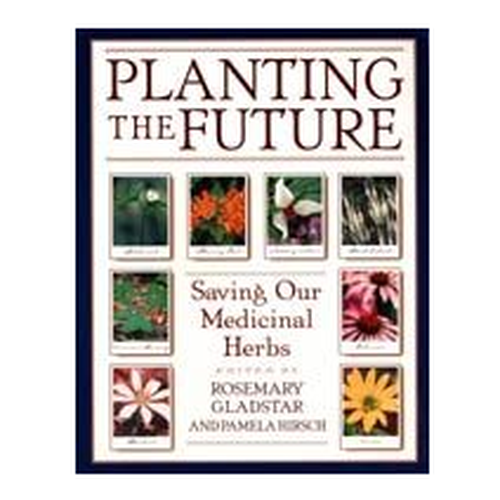 Planting the Future by Rosemary Gladstar