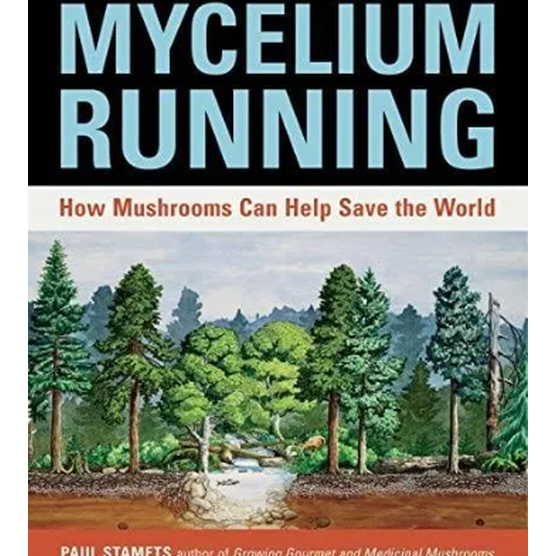 Mushrooms - Mycelium Running by Paul Stamets