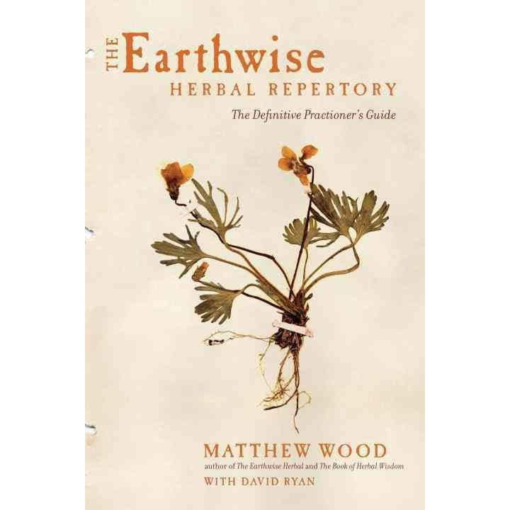 Herbal Guides - Earthwise Herbal Repertory by Matthew Wood