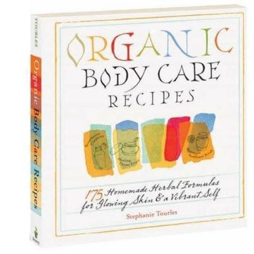 Body Care & Aromatherapy - Organic Body Care Recipes by Stephanie Tourles