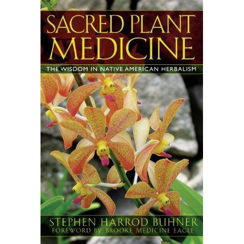 Native American Herbology - Sacred Plant Medicine by Stephen Buhner