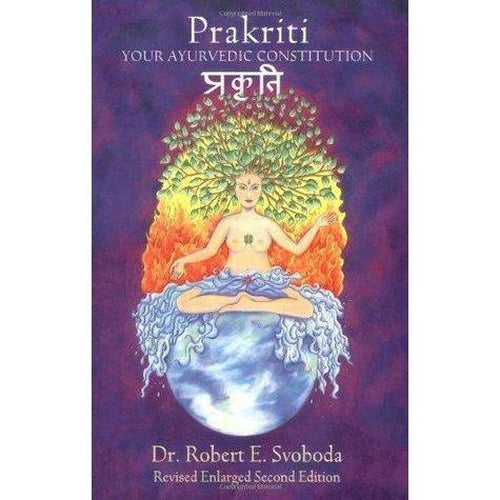 Ayurveda - Prakriti:Your Ayurvedic Constitution by Robert Svoboda