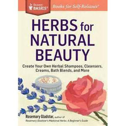 Body Care - Herbs For Natural Beauty by Rosemary Gladstar